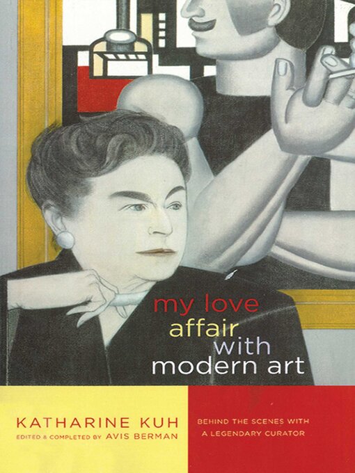 Title details for My Love Affair with Modern Art by Katharine Kuh - Available